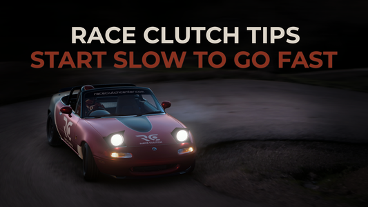 Race Clutch Tips - Start slow to go fast